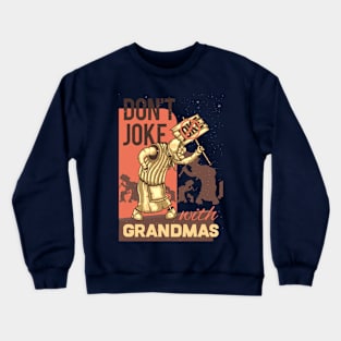 do not joke with grandmas Crewneck Sweatshirt